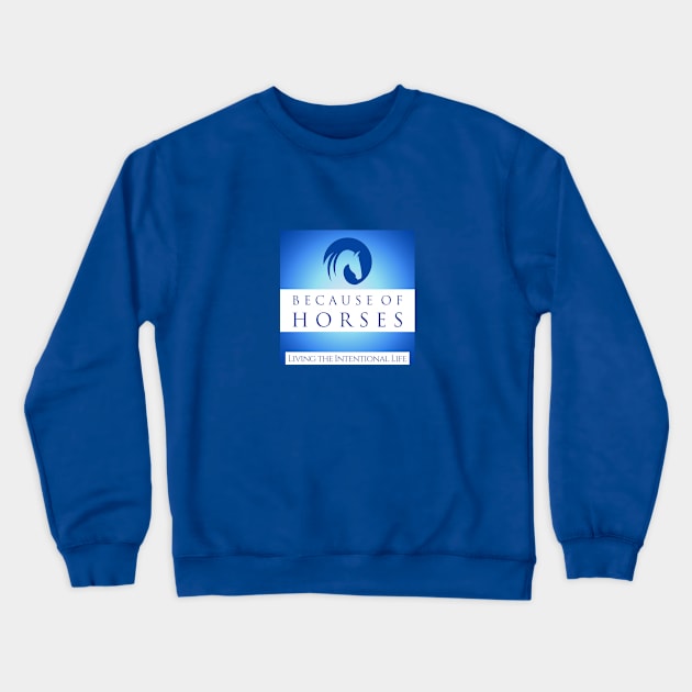 Because of Horses - the Intentional Life Crewneck Sweatshirt by BecauseofHorses